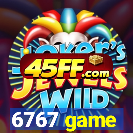 6767 game